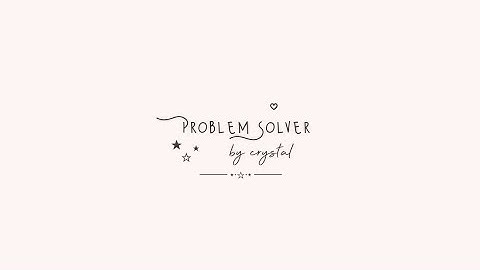 ミ˖ ♡◞ problem solver !