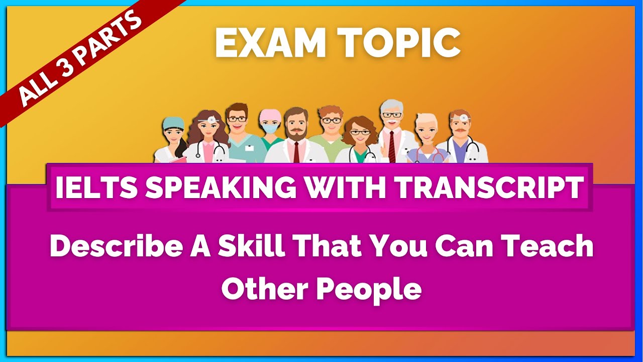 Describe A Skill That You Can Teach Other People - IELTS Speaking ...