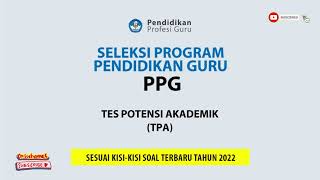 SOAL TES POTENSI AKADEMIK (TPA) sesuai Kisi kisi seleksi PPG 2022 [BAGIAN 1]