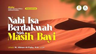 [LIVE] Nabi Isa Berdakwah Sejak Masih Bayi - Ustadz M. Hilman Al-Fiqhy, M.A. حفظه الله