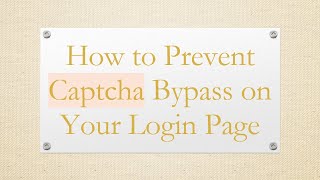 How to Prevent Captcha Bypass on Your Login Page