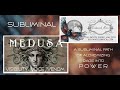 SUBLIMINAL | Rage of Medusa | Petrify the Patriarchy with the Gorgon’s Gaze