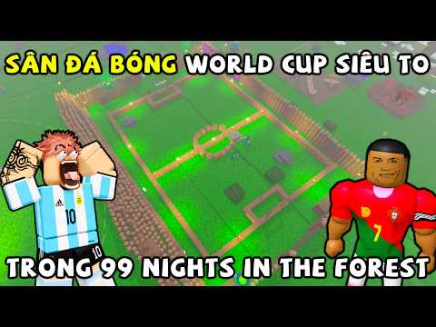 XÂY DỰNG SÂN BÓNG ĐÁ WORLDCUP SIÊU TO KHỔNG LỒ trong 99 NIGHTS IN THE FOREST