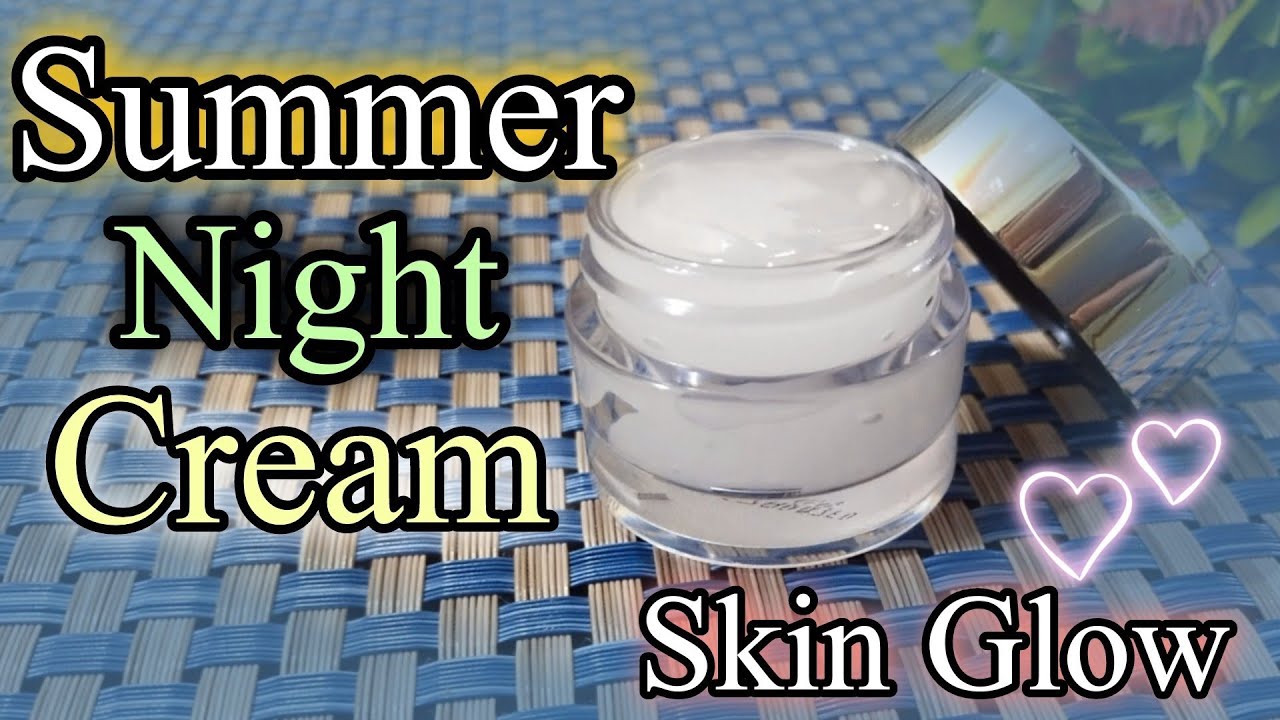 Homemade Summer Night Cream | DIY Moisturizer | Night Cream for Younger Looking & Glowing Skin