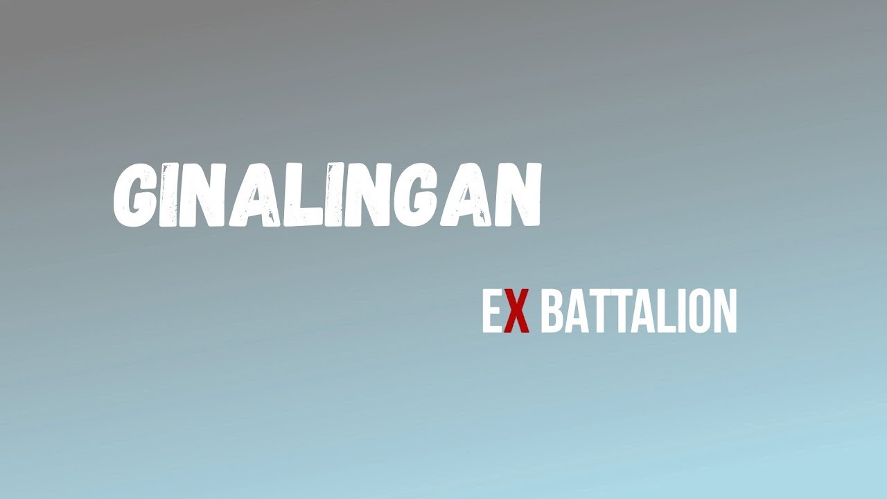 Ginalingan Lyric video | Ex Battalion