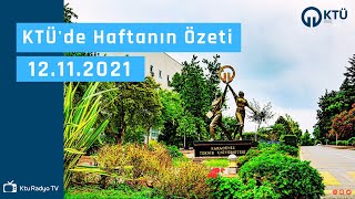 KTÜ'DE HAFTANIN ÖZETİ - 12.11.2021