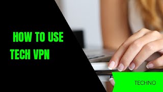 Tutorial: How To Use Tech Vpn. screenshot 3