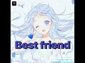 ㄧ首好聽的日文歌-【Best Friend】(日文歌詞+中文翻譯+羅馬拼音在下方說明欄)