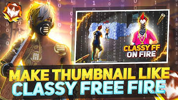 HOW TO MAKE THUMBNAIL LIKE CLASSY FREE FIRE | HOW TO MAKE MONTAGE THUMBNAIL