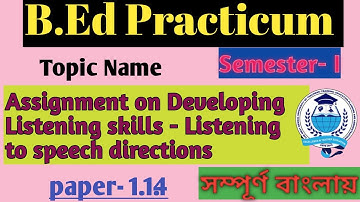 B.Ed Practicum, Semester -1,Assignment On Developing Listening skills- listening to speech, C-1.1.4
