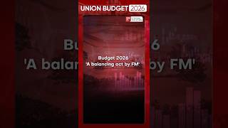 Union Budget 2026: 'A balancing act by FM' | Budget 2026 highlights