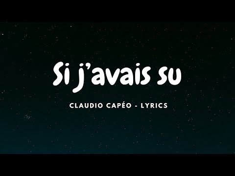 Claudio Capéo - Si j’avais su ( LYRICS )