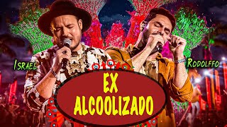 Israel & Rodolffo - Ex Alcoolizado (Ao Vivo Em Brasília) (Melhor música) /As Mais Tocadas