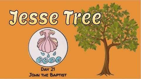 Jesse Tree Day 21 : John the Baptist