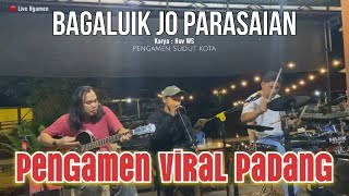 Lagu Minang viral - BAGALUIK JO PARASAIAN -  (🔴 Live Ngamen) Pengamen viral Padang - Sudut Kota