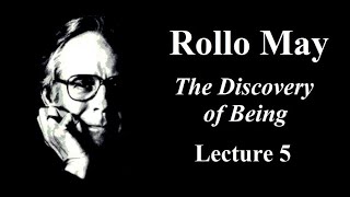 Rollo May: The Discovery of Being, Lecture 5