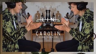 L I N – Carolin (Home Session)