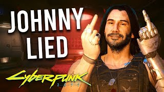 Cyberpunk 2077 - Turns Out Johnny Was Lying To Us The Whole Time...