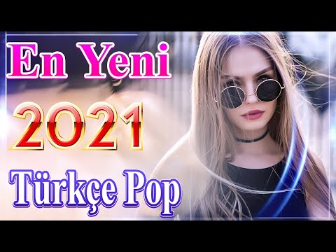 Yeni Çıkan Türkçe Şarkılar Pop remix 2021 🎶 En Güzel Şarkılar En Çok Dinlenen bu ay🔥 Özel Türkçe Pop