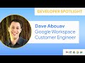 Developer spotlight dave abouav customer engineer at google