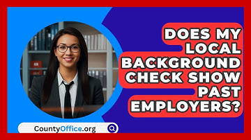 Does My Local Background Check Show Past Employers? - CountyOffice.org