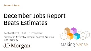 December Jobs Report Beats Estimates | Research Recap | J.P. Morgan