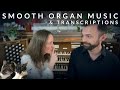🎵 Smooth Organ Transcriptions FULL ALBUM // Richard McVeigh