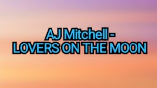 AJ Mitchell - Lovers On The Moon (Lyrics)