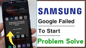 Samsung Google Failed To Start Several Times Problem Solve