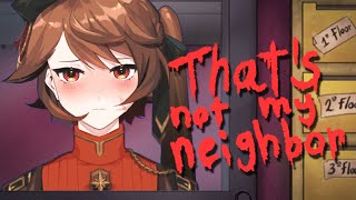 【That's not my Neighbor】im normal? let me in