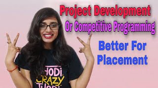 Project Development or Competitive Programming - better for Placement