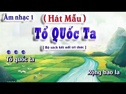 Video Hát Mẫu - Tổ Quốc Ta - Âm Nhạc lớp 1 - Bộ sách kết Nối... - youtube