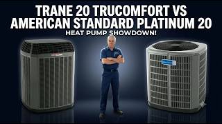 Heat Pump Showdown: American Standard Platinum 20 vs Trane 20 TruComfort