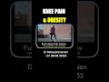 Knee Pain & Obesity | Dr Balasubramanian