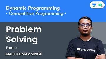 Dynamic Programming Problem Solving - Part 3 | By Anuj Kumar Singh