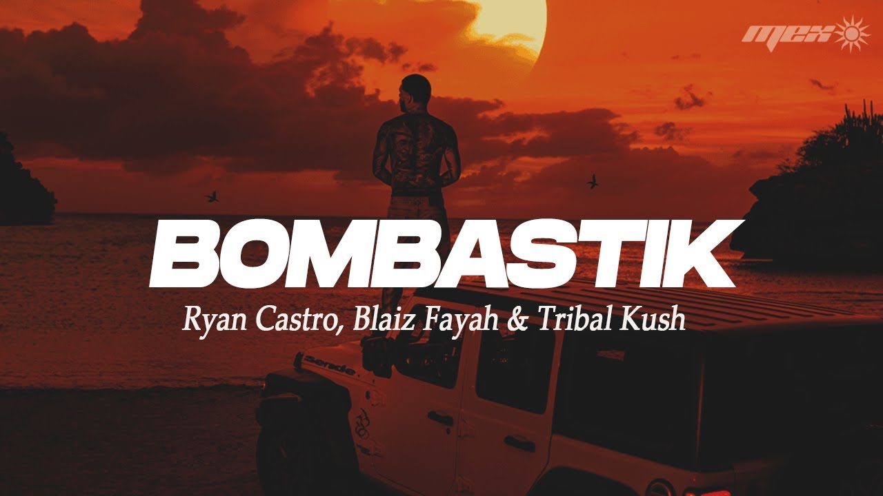 Ryan Castro, Blaiz Fayah & Tribal Kush - BOMBASTIK (Letra) | SENDÉ
