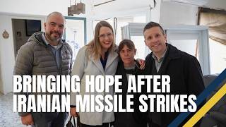 Bringing Hope After Iranian Missile Strikes