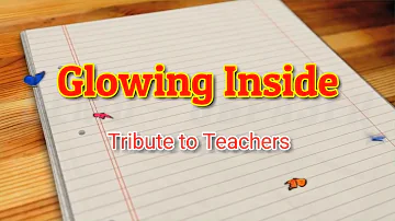 Glowing Inside | Teacher's Day | Fathers |  Mothers | Graduation Day Song