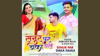 Senur Par Daka Daale - Ankush Raja