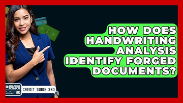 How Does Handwriting Analysis Identify Forged Documents? - CreditGuide360.com