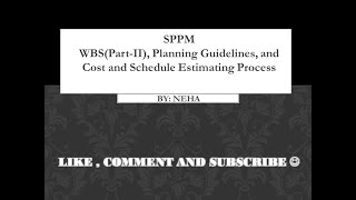 WBS(Part-II), Planning Guidelines, Cost and Schedule Estimating Process