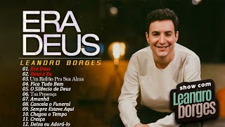 Leandro Borges - Era Deus, Deus e Eu, Um Refrão Pra Sua Alma ( Com Letra ) | Louvor Gospel 2023