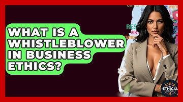 What Is A Whistleblower In Business Ethics? - The Ethical Compass