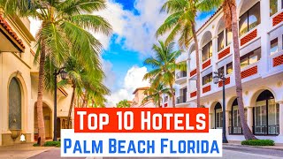 Top 10 Hotels in Palm Beach Florida | LUXURIOUS Hotels