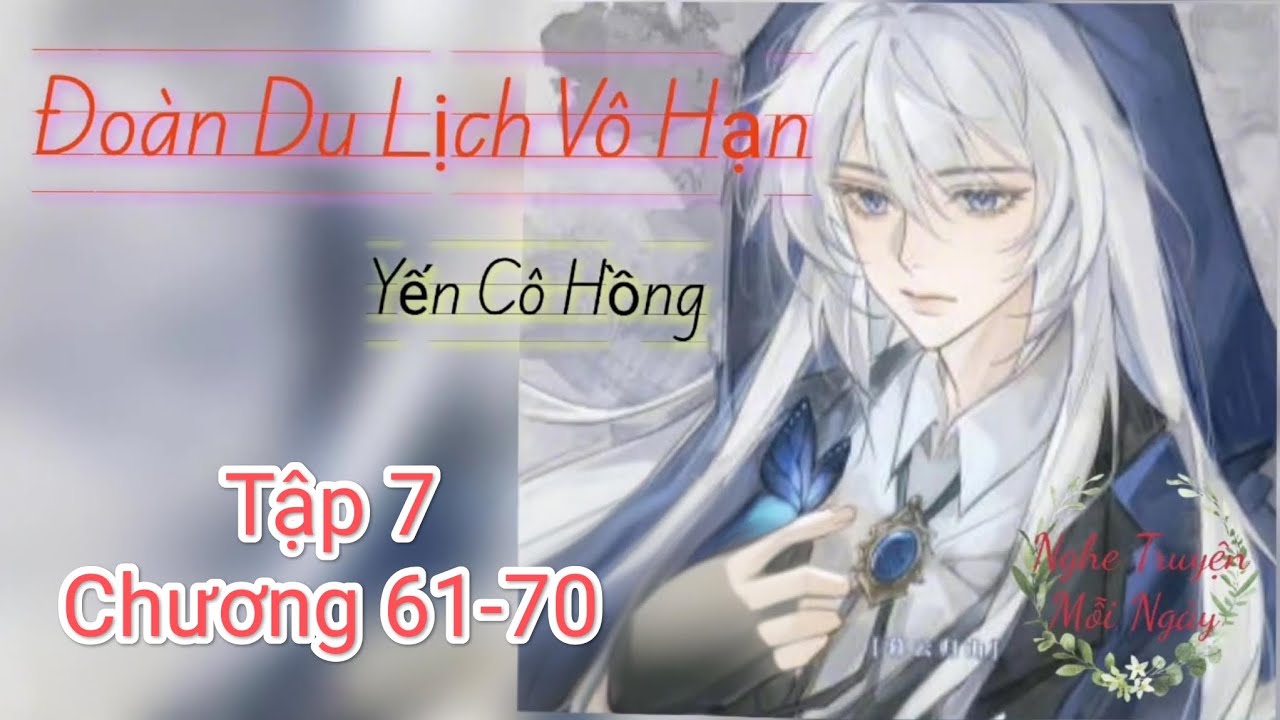 Tập 7. C61-70. Đoàn Du Lịch Vô Hạn. Yến Cô Hồng. Khám Phá Bí Ẩn Bắc Tây Tạng.