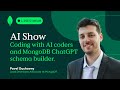 AI Show - Coding with AI coders and MongoDB ChatGPT schema builder.