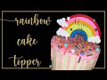 Rainbow Cake Topper