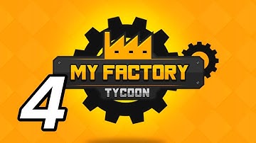 My Factory Tycoon - 4 - "Opening the Laboratory"