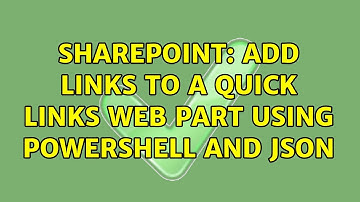 Sharepoint: Add links to a Quick Links web part using PowerShell and JSON (2 Solutions!!)
