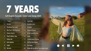 7 Years | Best Ballad Acoustic Cover Of Popular Songs Ever | English Acoustic Cover Love Songs 2024